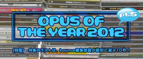 OPUS OF THE YEAR 2012 pt.5