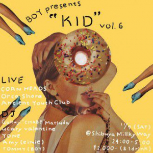 BOY主宰の”KID”vol.6にCORN HEADS、Orca Shore、Ancient Youth Clubが参戦