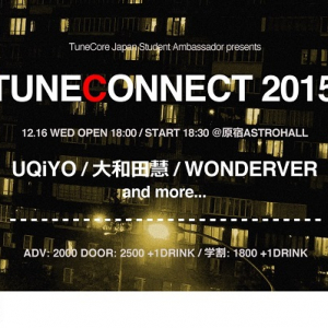 〈TUNECONNECT 2015〉にUQiYO 大和田慧 WONDERVERら出演