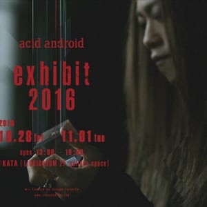 acid android “exhibit 2016”新ビジュアル公開＆コラボアクセ受注詳細も