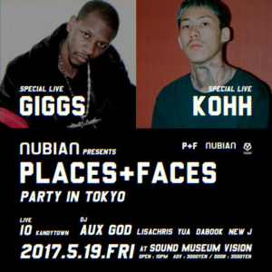 Giggs、KOHHを迎えたスペシャルなパーティ”NUBIAN presents Places+Faces Party in Tokyo”
