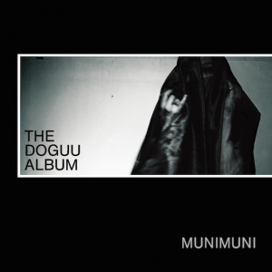 MUNIMUNI、制作期間6年の衝撃作『THE DOGUU ALBUM』ついに発売