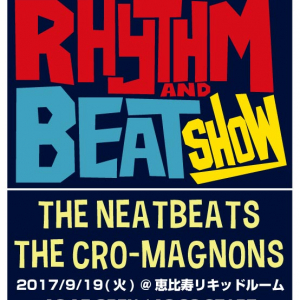 【9.19リキッド】THE NEATBEATSの結成20周年ライヴのゲスト・バンドはザ・クロマニヨンズ