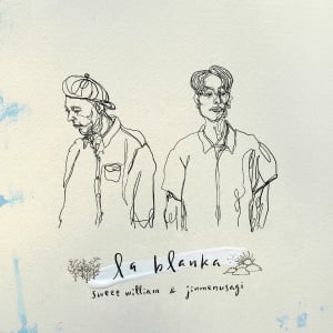 Sweet William×Jinmenusagi『la blanka』、HIPHOPシーン注目の2人による共作は必聴の1枚（Album Review)