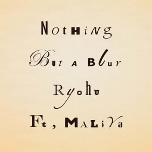 Ryohu、MALIYAを客演に迎えた「Nothing But a Blur」リリース