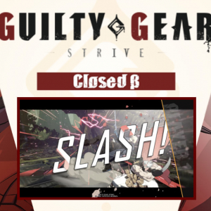 GUILTY GEAR -STRIVE- クローズドβテストに参加！ゲーム画面と感想をお届けします！