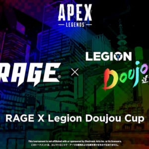 豪華出演者が優勝を目指す！Apex Legends「RAGE×Legion Doujou Cup」開催！