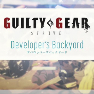 「GUILTY GEAR -STRIVE-」デベロッパーズバックヤード第五回公開！ラムレザル人気がすごい！