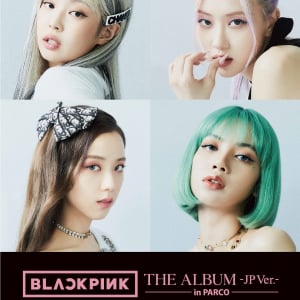 初となる日本フルアルバムを祝して、BLACKPINK『THE ALBUM –JP Ver.-』inPARCO 開催決定