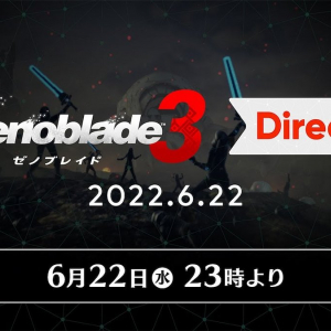発売迫る「ゼノブレイド3」オンリーの「ゼノブレイド3 Direct 2022.6.22」の放送が決定！