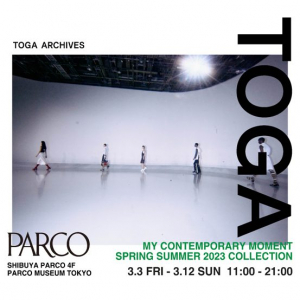 「TOGA」による展覧会MY COMTEMPORARY MOMENT TOGA SPRING SUMMER 2023 COLLECTIONがPARCO MUSEUM TOKYOにて開催