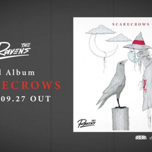 The Ravens、ニューAL『SCARECROWS』全曲視聴トレーラー＆限定盤収録スタジオライブトレーラー公開