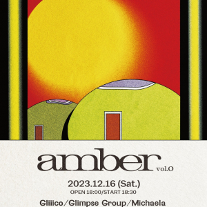 Gliiico、Michaela、Glimpse Groupらが出演、
〈amber〉の第一回が渋谷TOKIO TOKYOで開催