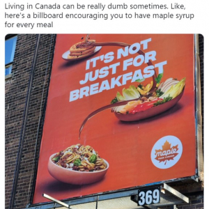 「カナダ政府のプロパガンダ」「サラダにメープルシロップとか有り得ない」 朝食以外にもメープルシロップをおススメするカナダの看板広告