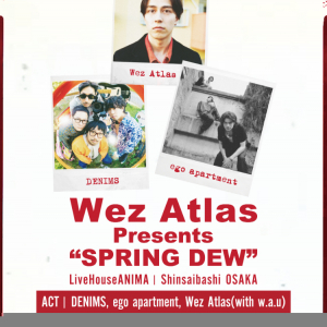 Wez Atlas、初となる大阪自主企画〈SPRING DEW〉開催決定