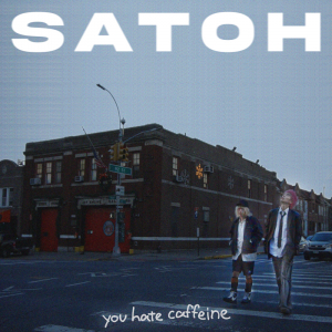 SATOH、3/1に新SG「you hate caffeine」リリース決定