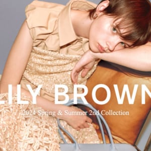 「LILY BROWN」2024年夏コレクションの最新ビジュアルが5月2日より公開&予約開始