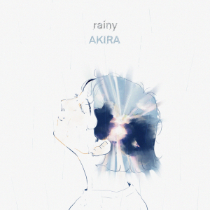 AKIRA、雨を題材にした新SG「rainy」リリース