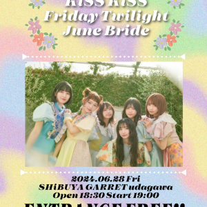 KiSS KiSS 主催の入場無料イベント〈KiSS KiSS Friday Night Twilight June Bride〉開催