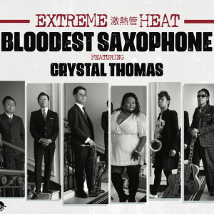 BLOODEST SAXOPHONE featuring CRYSTAL THOMASアルバム『GOOD MORNING』の海外盤発売 & 6/28〈Snuck宇宙〉開催