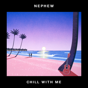 Nephew、7/17に新SG「Chill With Me」リリース決定