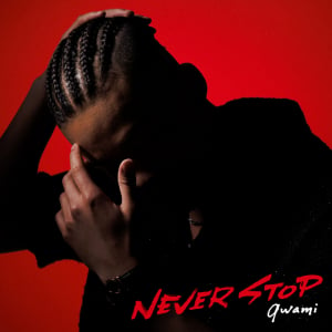 qwami、全4曲を収録した新EP『NEVER STOP』リリース