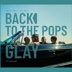 【先ヨミ】GLAY『Back To The Pops』が現在アルバム1位走行中　和楽器バンド／鷹嶺ルイが続く