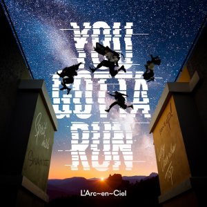 【急上昇ワード】L’Arc-en-Ciel、約3年ぶりの新曲「YOU GOTTA RUN」