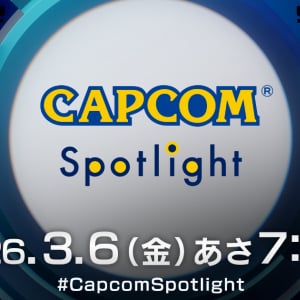 「カプコンスポットライト」3月6日7時から配信！「スト6」新キャラ情報や「プラグマタ」「モンハンストーリーズ3」の最新情報も！