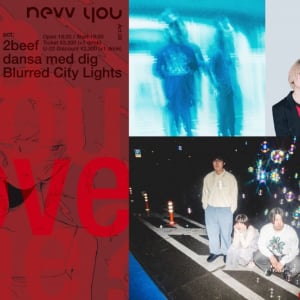 〈nevv you Act.08〉、2beef、dansa med dig、Blurred City Lightsスリーマンにて開催決定