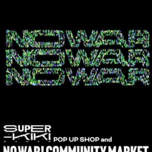 SUPER-KIKI POP UP SHOP and NO WAR! Community Market