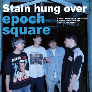 Stain hung over、1st mini AL『epoch square』リリース
