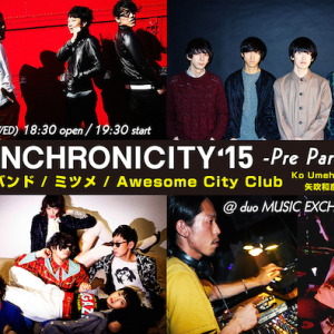 〈SYNCHRONICITY’15〉プレイベントで天才バンド、ミツメ、Awesome City Clubの3組が共演